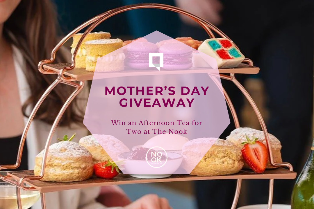 Mother’s Day Giveaway – Afternoon Tea for two at The Nook